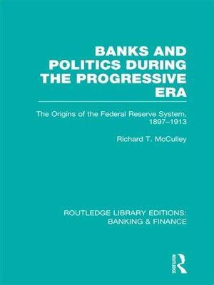 cover image of Banks and Politics During the Progressive Era (RLE Banking & Finance)